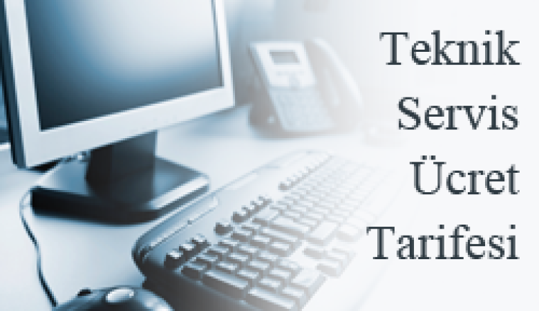 Teknik Servis Ücret Tarifesi 