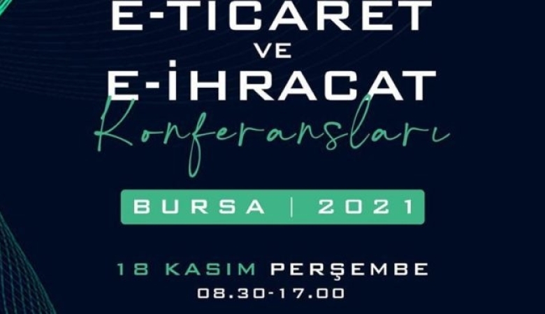 Bursa E-Ticaret ve E-İhracat Konferansı’nda Buluşalım! 