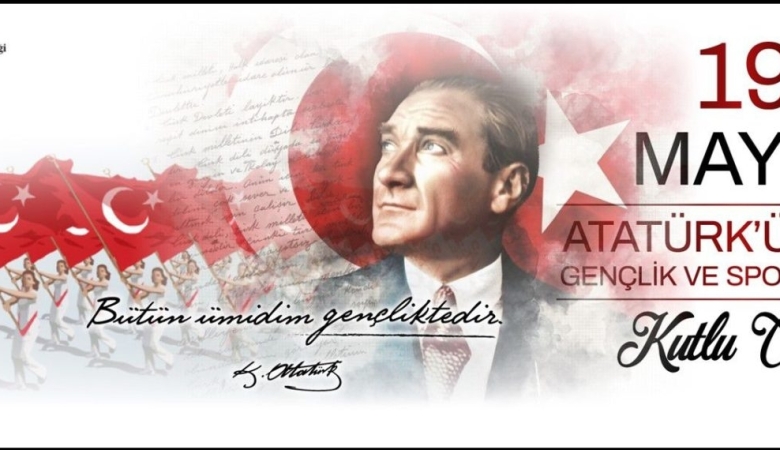 19 Mayıs Atatürk’ü Anma Gençlik ve Spor Bayramımız kutlu olsun